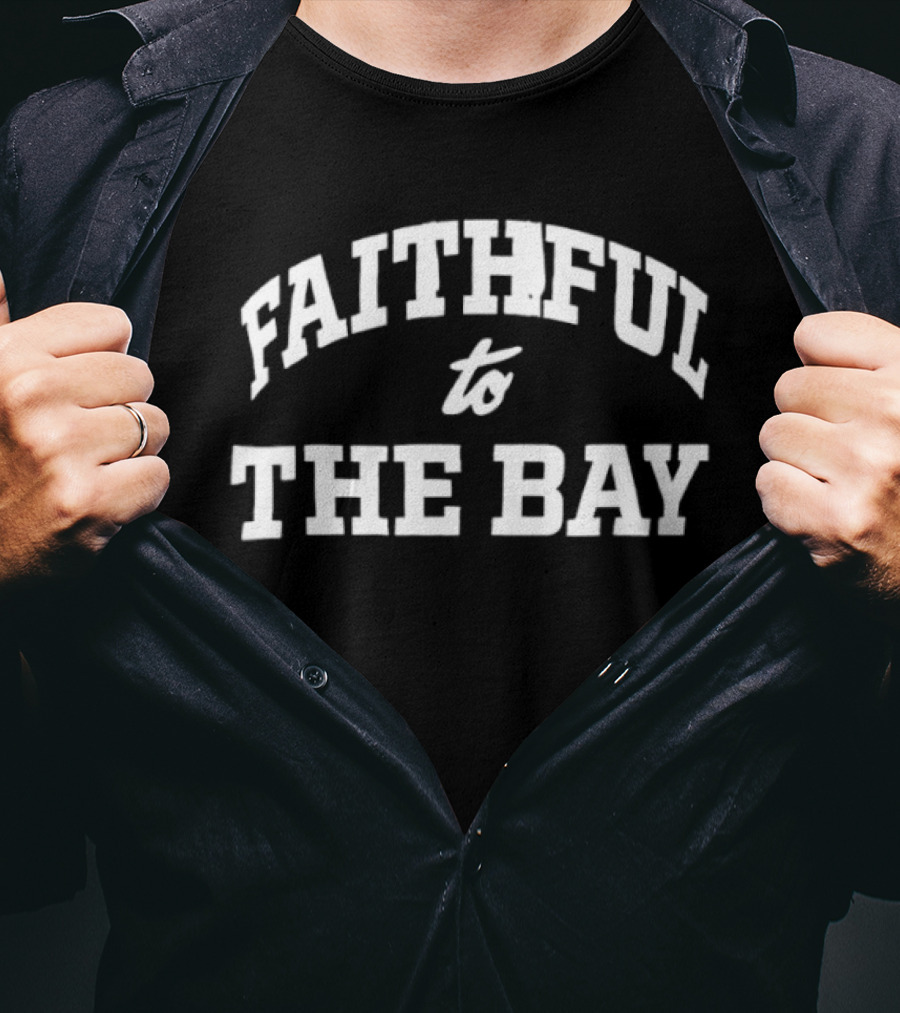 ```Faithful To The Bay 49ers Loyalty NFL Fan Apparel Sportswear``` T-Shirt