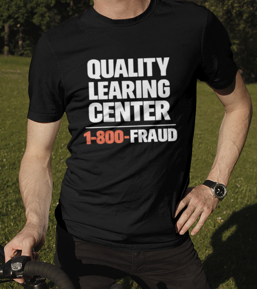 Quality Learning Center 1 800 Fraud T-Shirt