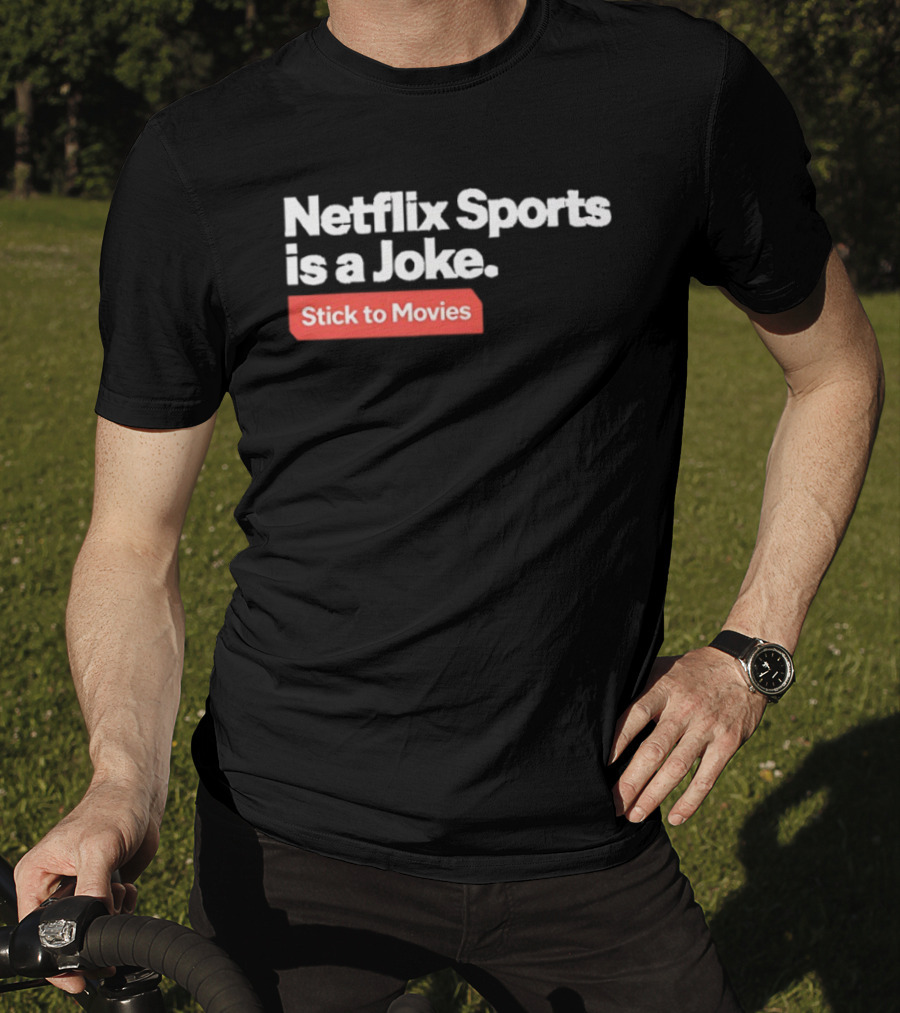 Netflix Sports Is A Joke Stick To Movies T-Shirt