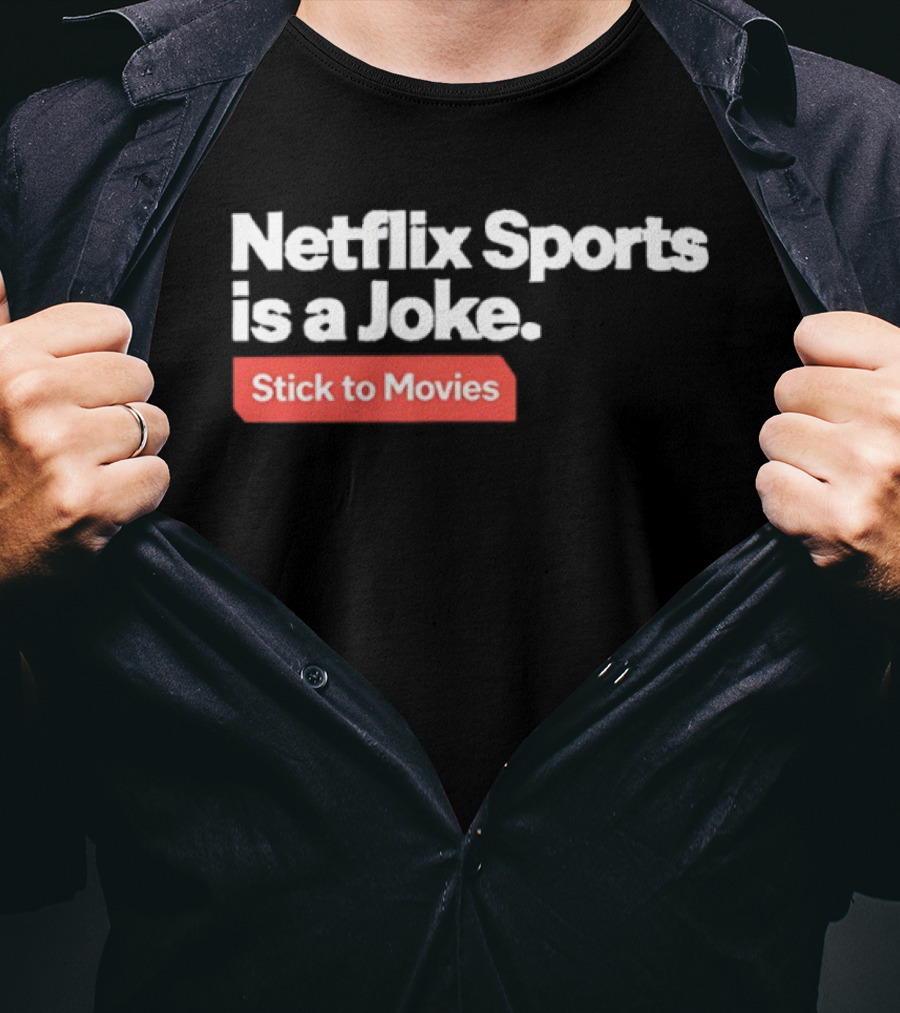 Netflix Sports Is A Joke Stick To Movies T-Shirt
