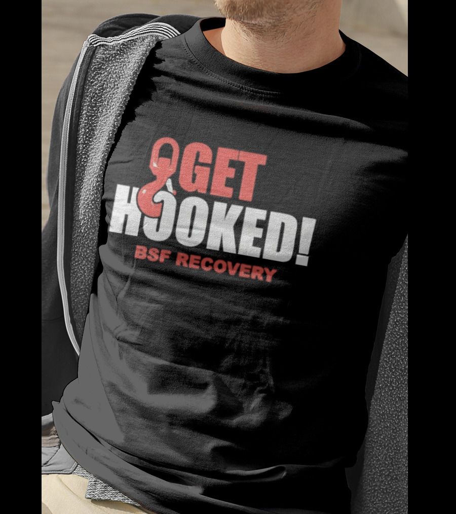 Get Hooked BSF Recovery T-Shirt