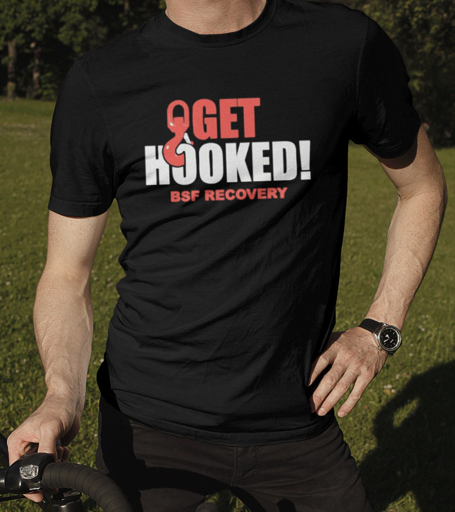 Get Hooked BSF Recovery T-Shirt