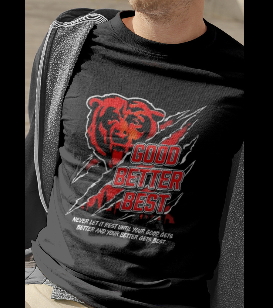 Good Better Best Never Let It Rest Chicago Bear Motivation T-Shirt