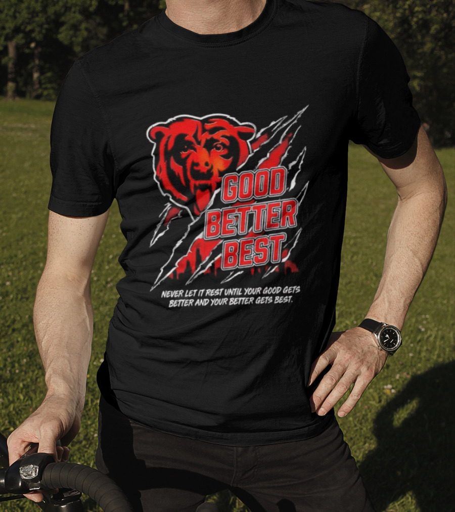 Good Better Best Never Let It Rest Chicago Bear Motivation T-Shirt