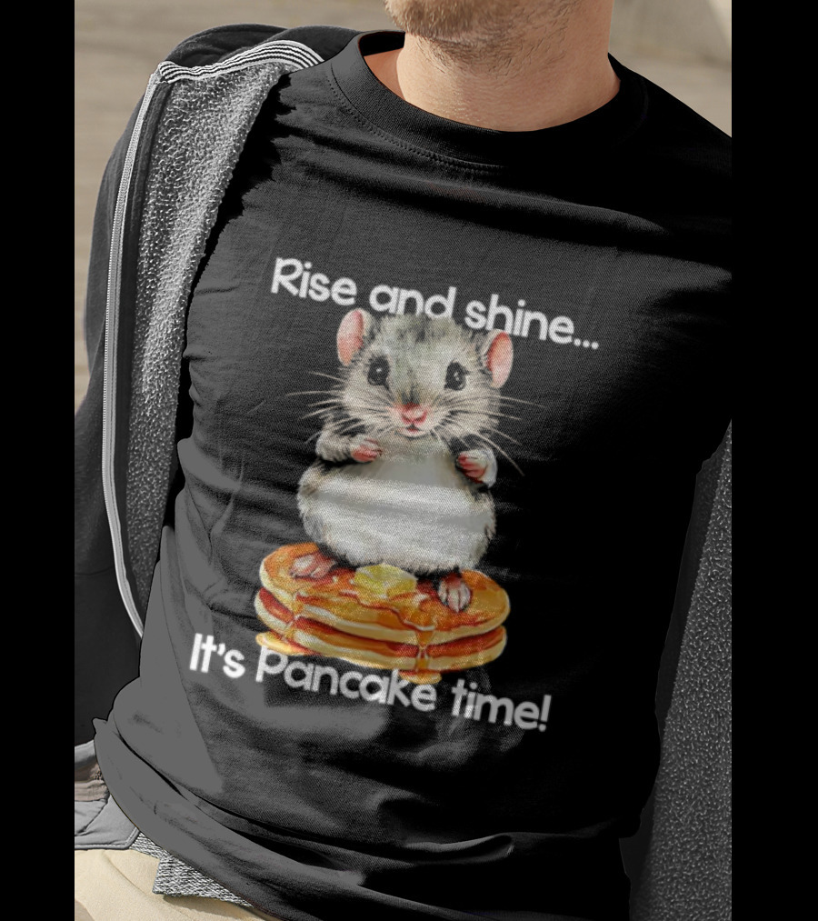 Rise And Shine Hamster Pancake Time Breakfast Treat T-Shirt