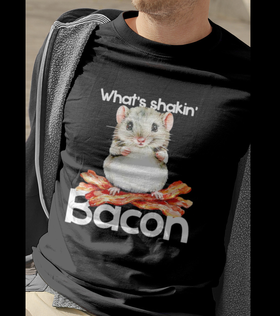 What's Shakin' Bacon Hamster Sitting On Bacon Strips T-Shirt