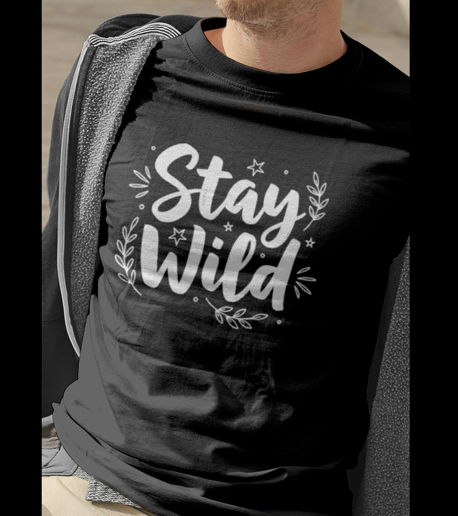 Stay Wild Hand Lettered Stars And Leaves T-Shirt