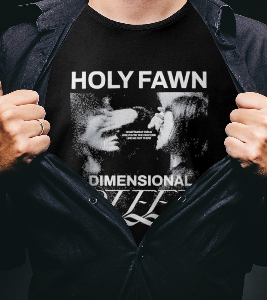 Holy Fawn Dimensional Bleed Sometimes It Feels Like You’re The Only One Like Me Out There T-Shirt