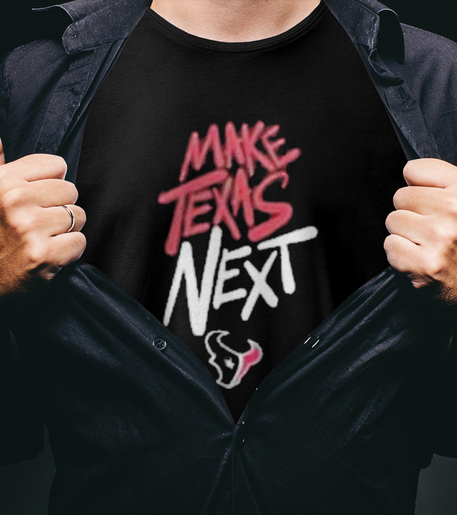 Houston Texans Make Texas Next T-Shirt