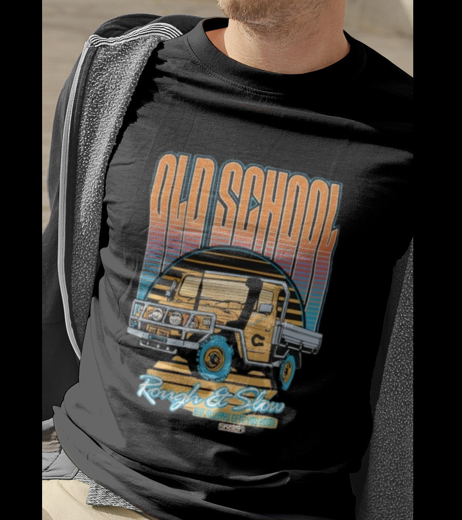 Old School Rough And Slow But Always Gets You Home Vintage Truck T-Shirt