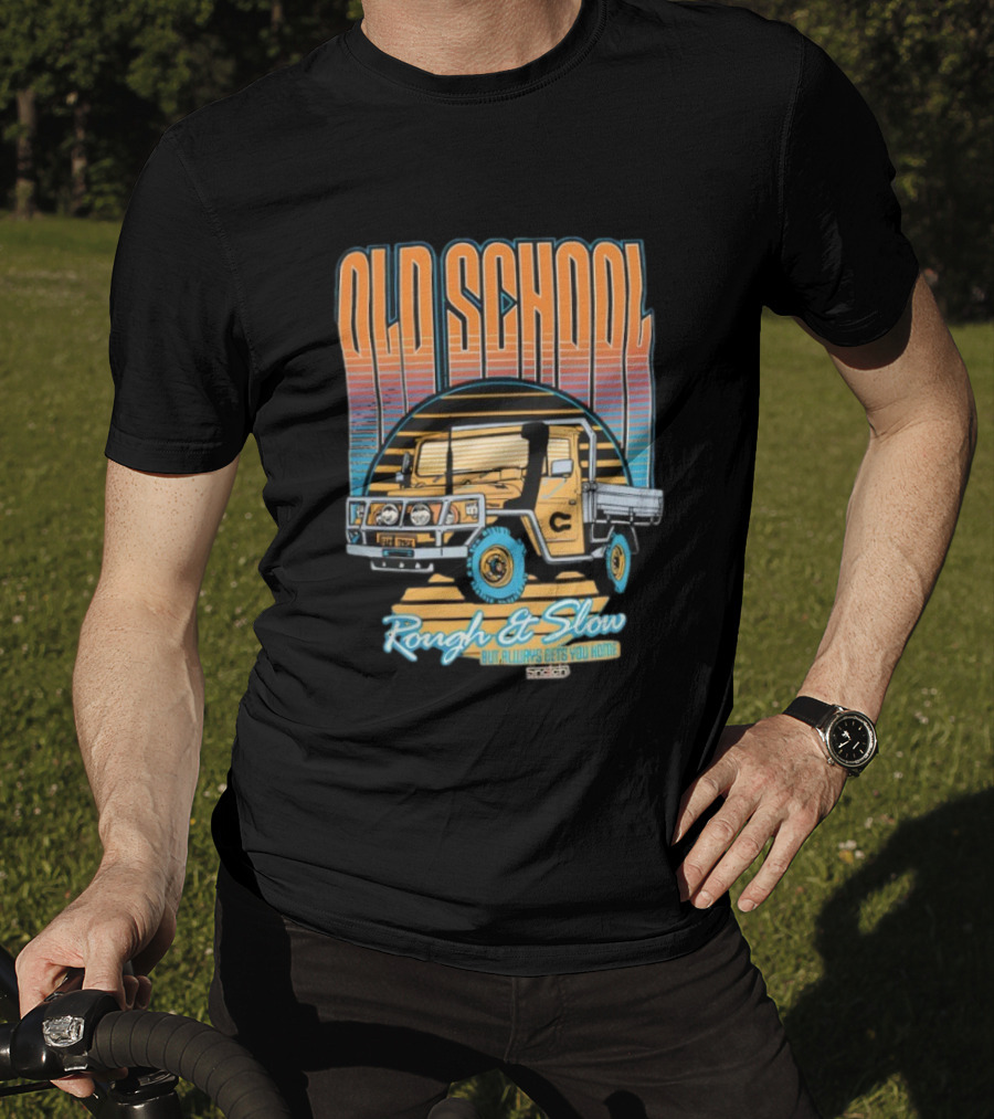 Old School Rough And Slow But Always Gets You Home Vintage Truck T-Shirt