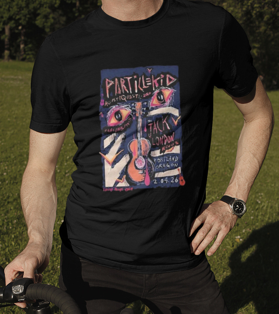 Particle Kid AcoustiQues 2026 Live At Jack London Revue Portland Oregon Feb 4 2026 T-Shirt