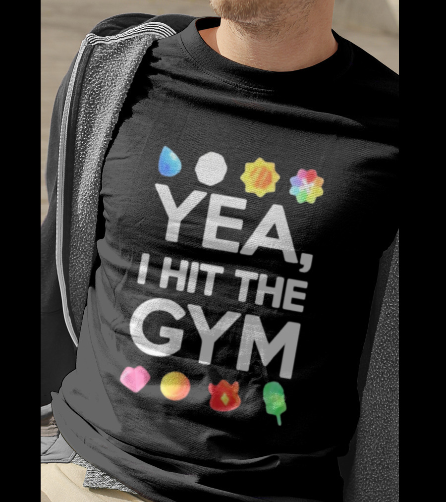Yea I Hit The Gym Pokemon Gym Badges T-Shirt
