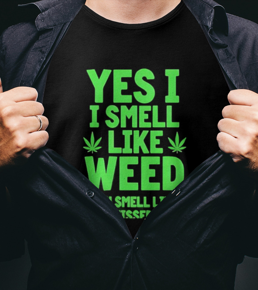 Yes I Smell Like Weed You Smell Like You Missed Out T-Shirt