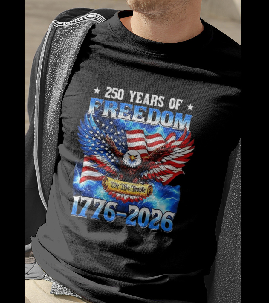 250 Years Of Freedom We The People American Eagle 1776 2026 Celebration T-Shirt