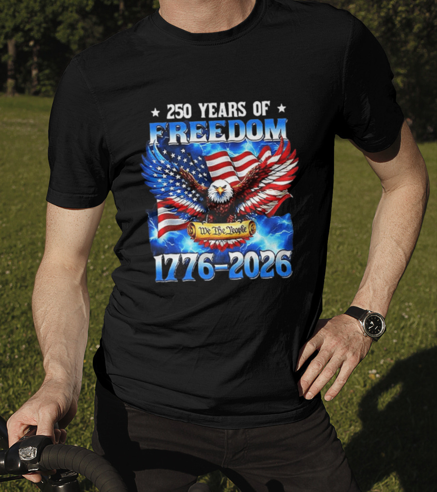 250 Years Of Freedom We The People American Eagle 1776 2026 Celebration T-Shirt