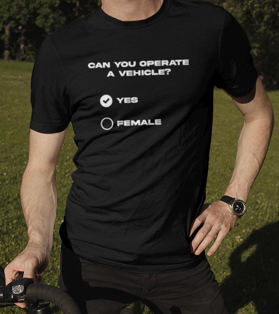 Can You Operate A Vehicle Yes Female Checkbox Humor T-Shirt