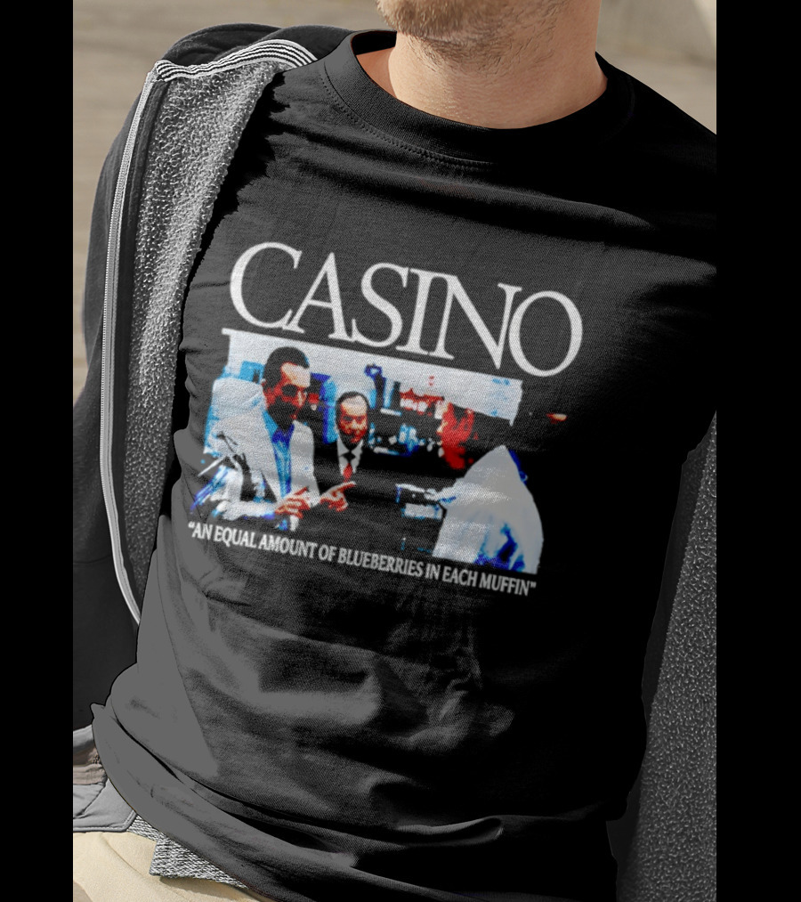 Casino Movie Scene An Equal Amount Of Blueberries In Each Muffin T-Shirt