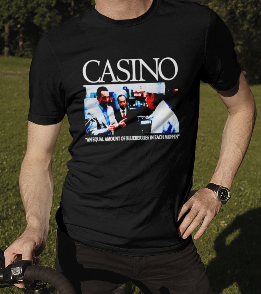 Casino Movie Scene An Equal Amount Of Blueberries In Each Muffin T-Shirt