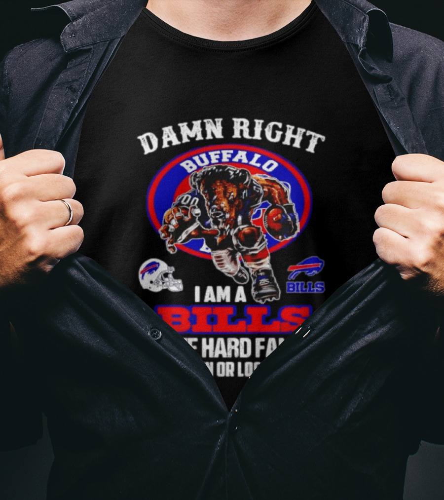 Damn Right Buffalo I Am A Bills Die Hard Fan Win Or Lose T-Shirt