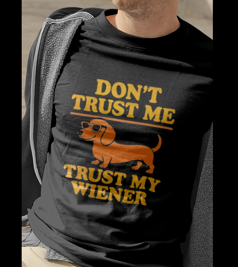 Don't Trust Me Trust My Wiener Dachshund Sunglasses Humor T-Shirt
