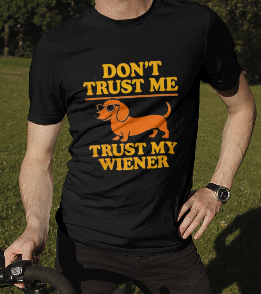 Don't Trust Me Trust My Wiener Dachshund Sunglasses Humor T-Shirt