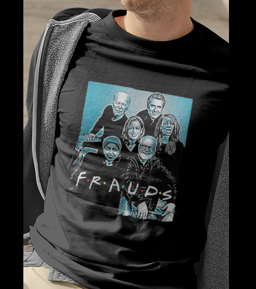 F.R.A.U.D.S Friends TV Show Political T-Shirt