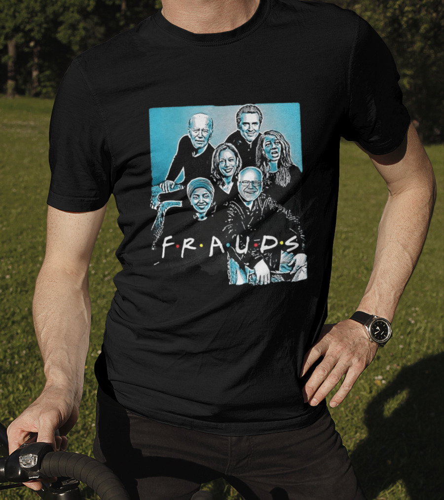F.R.A.U.D.S Friends TV Show Political T-Shirt