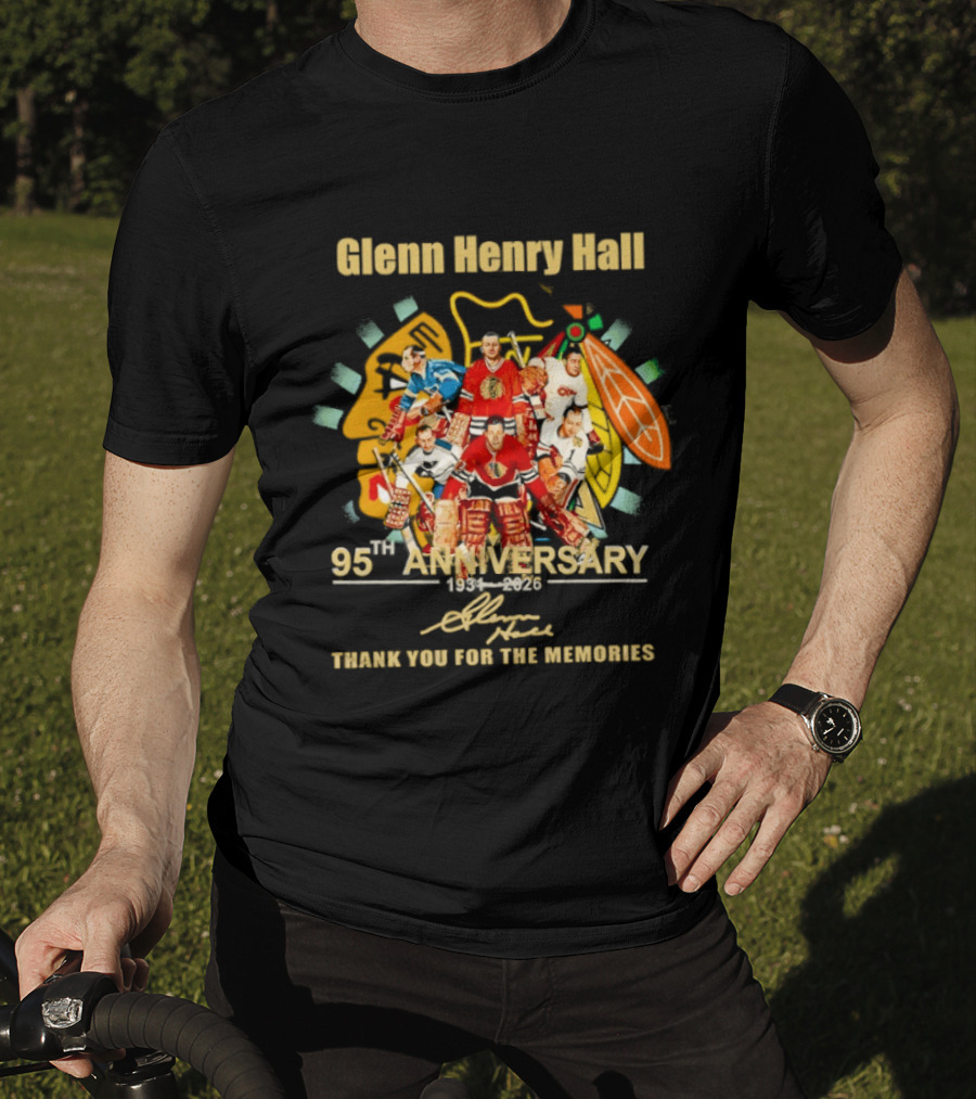 Glenn Henry Hall 95th Anniversary 1931 2026 Thank You For The Memories NHL Legends Celebration T-Shirt