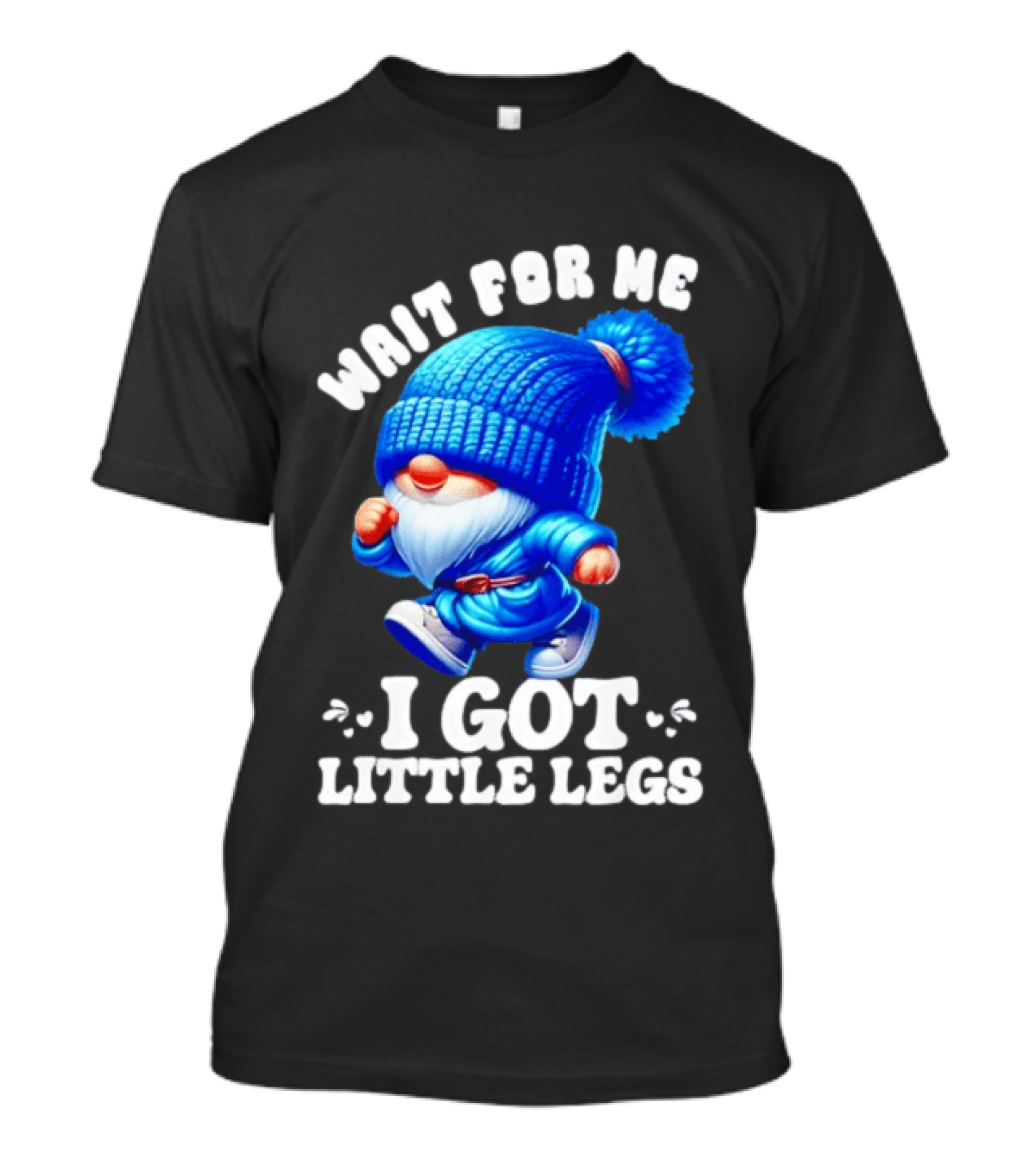 Gnome Wait For Me I Got Little Legs Funny Running Joke T-Shirt