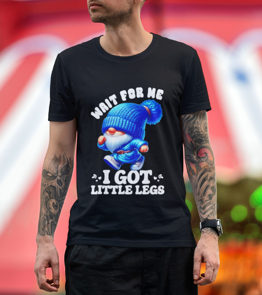 Gnome Wait For Me I Got Little Legs Funny Running Joke T-Shirt