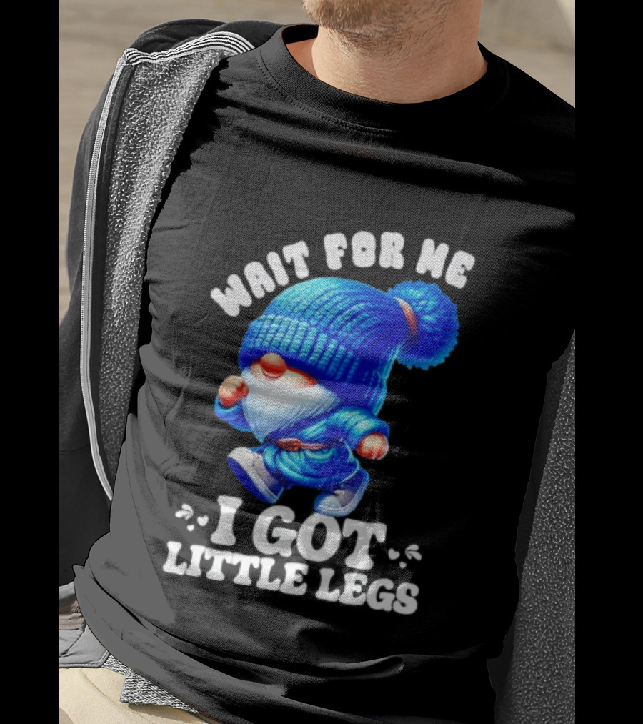 Gnome Wait For Me I Got Little Legs Funny Running Joke T-Shirt