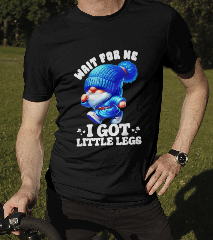 Gnome Wait For Me I Got Little Legs Funny Running Joke T-Shirt