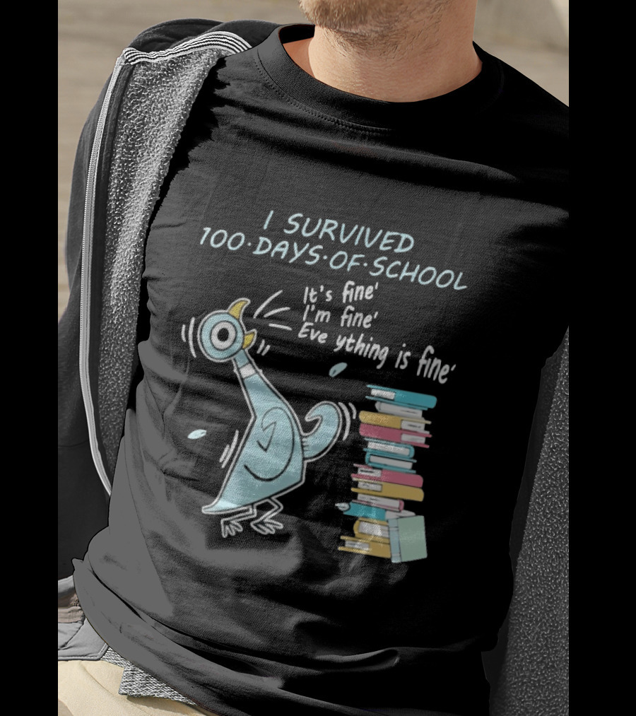 I Survived 100 Days Of School Funny Pigeon Everything Is Fine Teacher Book Stack T-Shirt