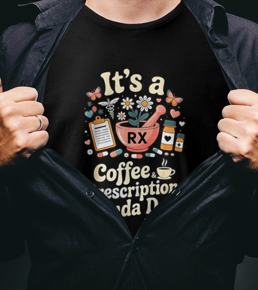 It's A Coffee RX Prescriptions Kinda Day Floral Mortar Cups T-Shirt