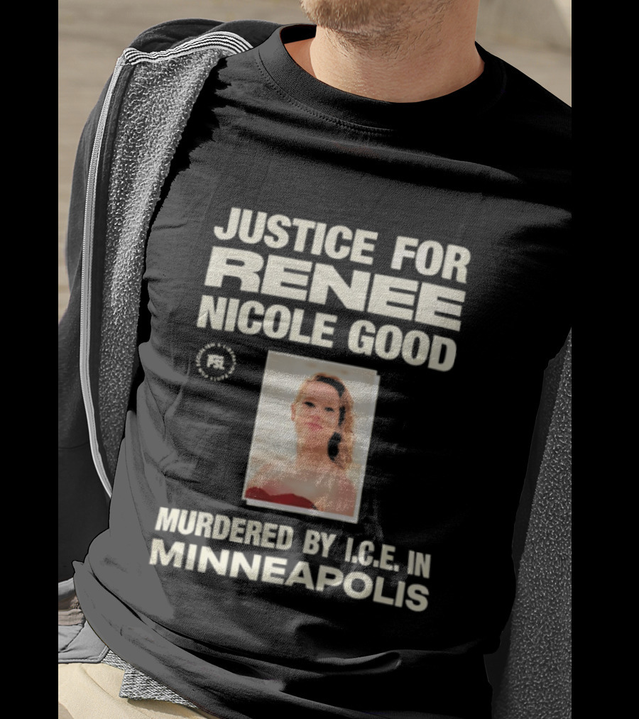 Justice For Renee Nicole Good Murdered By ICE In Minneapolis T-Shirt