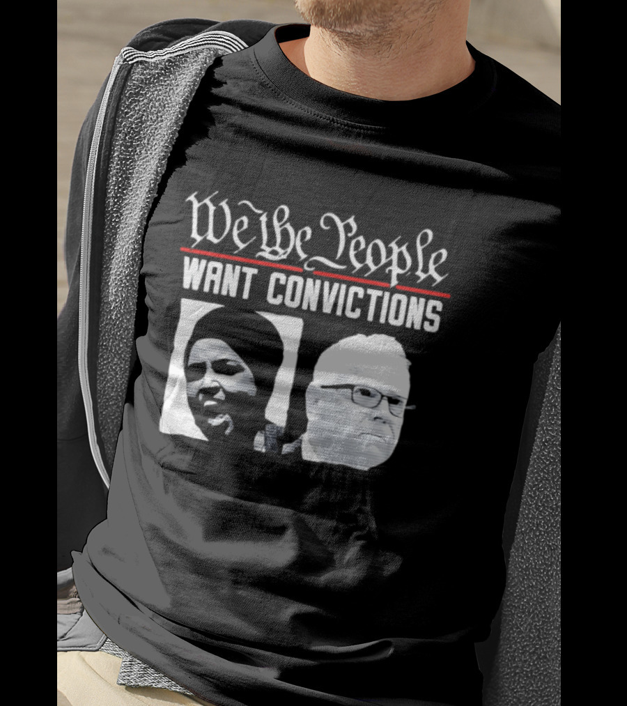 We The People Want Convictions Ilhan Walz Political Commentary T-Shirt