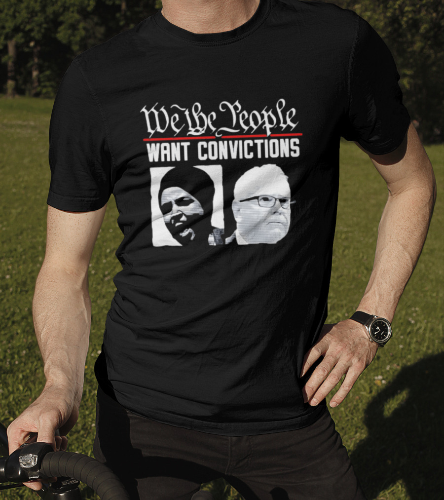 We The People Want Convictions Ilhan Walz Political Commentary T-Shirt
