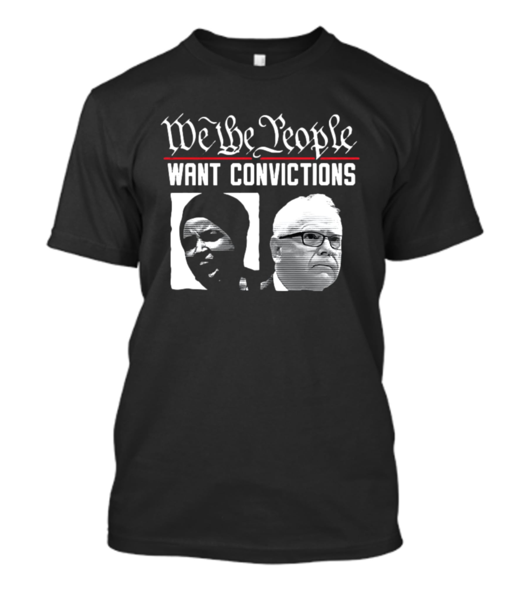 We The People Want Convictions Political Faces T-Shirt
