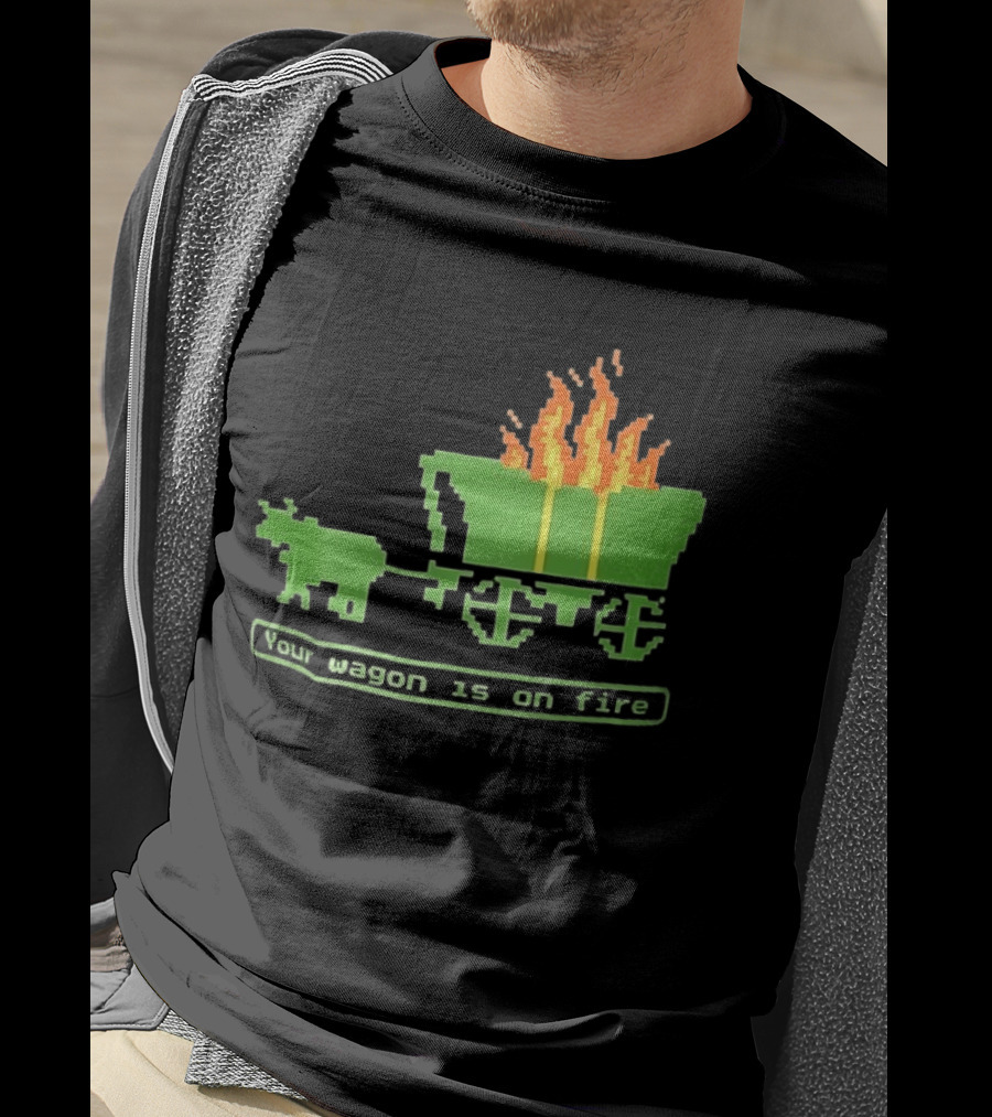 Your Wagon Is On Fire Gaming 2026 Pixel T-Shirt