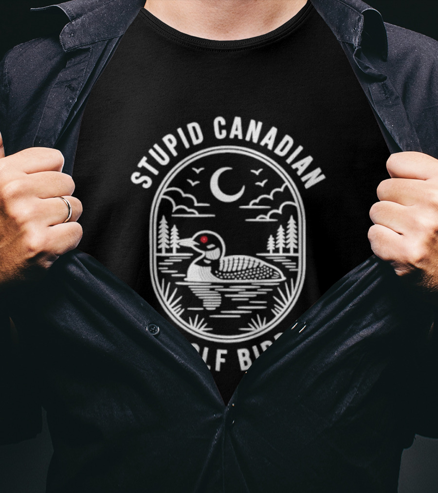 Stupid Canadian Wolf Bird Loon Wildlife Moon Night Scene T-Shirt