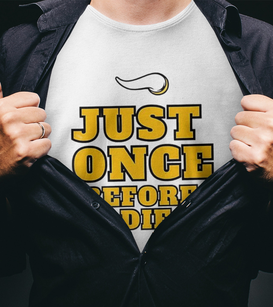 Minnesota Vikings NFL Just Once Before I Die T-Shirt