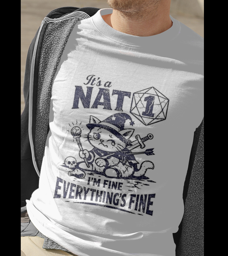 It's A Nat 1 Cat I'm Fine Everything's Fine Dungeons And Dragons T-Shirt