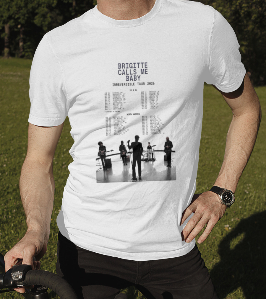 Brigitte Calls Me Baby Irreversible Tour 2026 Concert Cities Lineup T-Shirt