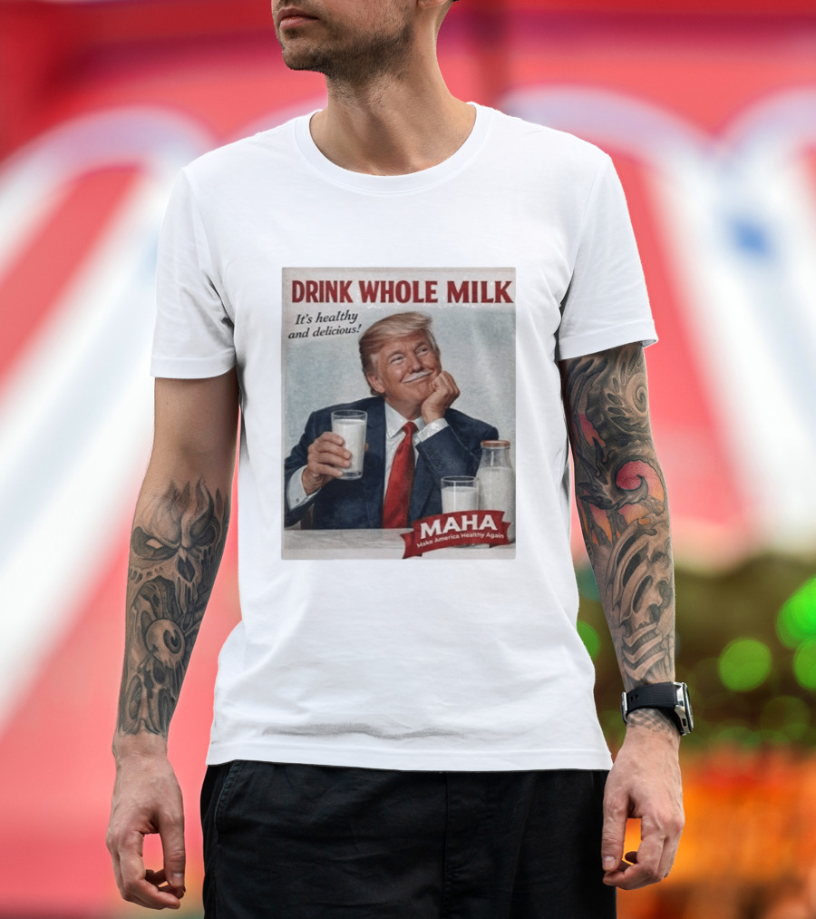 Drink Whole Milk Advertisement Satire MAHA Make America Healthy Again T-Shirt