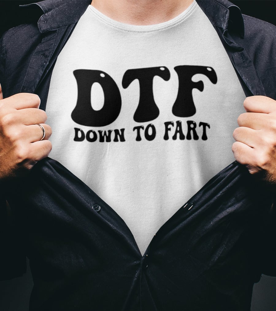 DTF Down To Fart Funny Slogan Jovial Humor T-Shirt