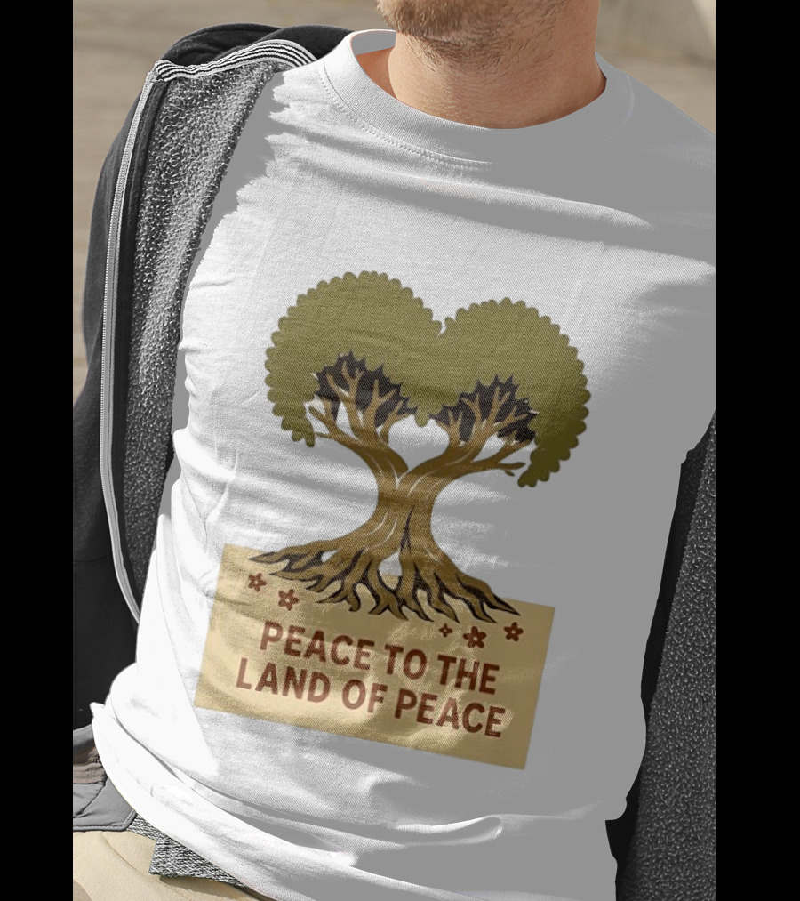 Peace To The Land Of Peace Tree Symbol And Message T-Shirt