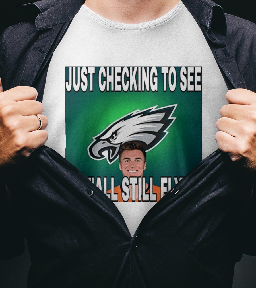 Eagles Just Checking To See If Y'All Still Flyin T-Shirt