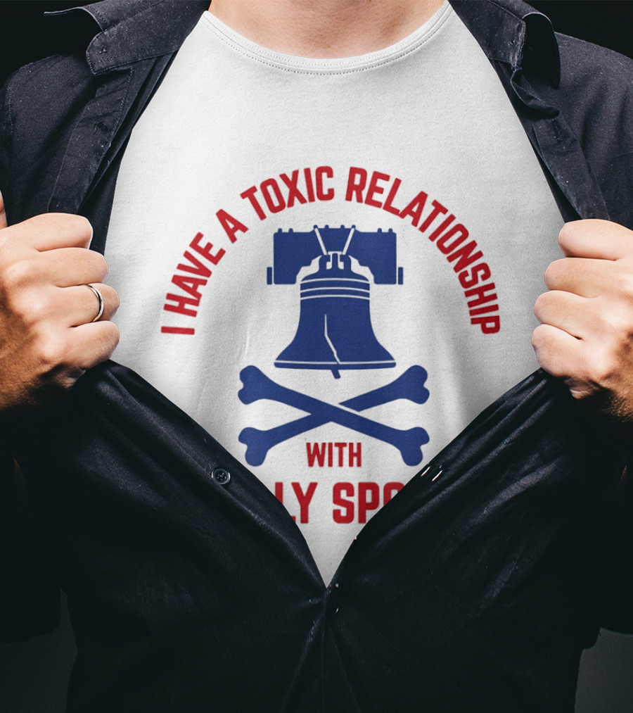 I Have A Toxic Relationship With Philly Sports Liberty Bell Crossbones T-Shirt