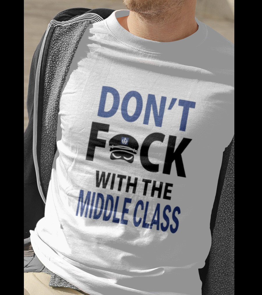 Joshua Block Dont Fuck With The Middle Class T-Shirt